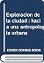 La Exploracion de La Ciudad (Spanish Edition)