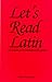 Let's Read Latin: Introduction to the Language of the Church (English and Latin Edition)