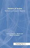 Models of Action: Mechanisms for Adaptive Behavior