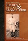 Auburn Man: The Life & Times of George Petrie Auburn Man: The Life & Times of George Petrie