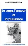 Le Sang, l'Amour et la Puissance Le Sang, l'Amour et la Puissance