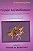 Protein Crystalization: Techniques, Strategies, and Tips : A Laboratory Manual (Iul Biotechnology Series)