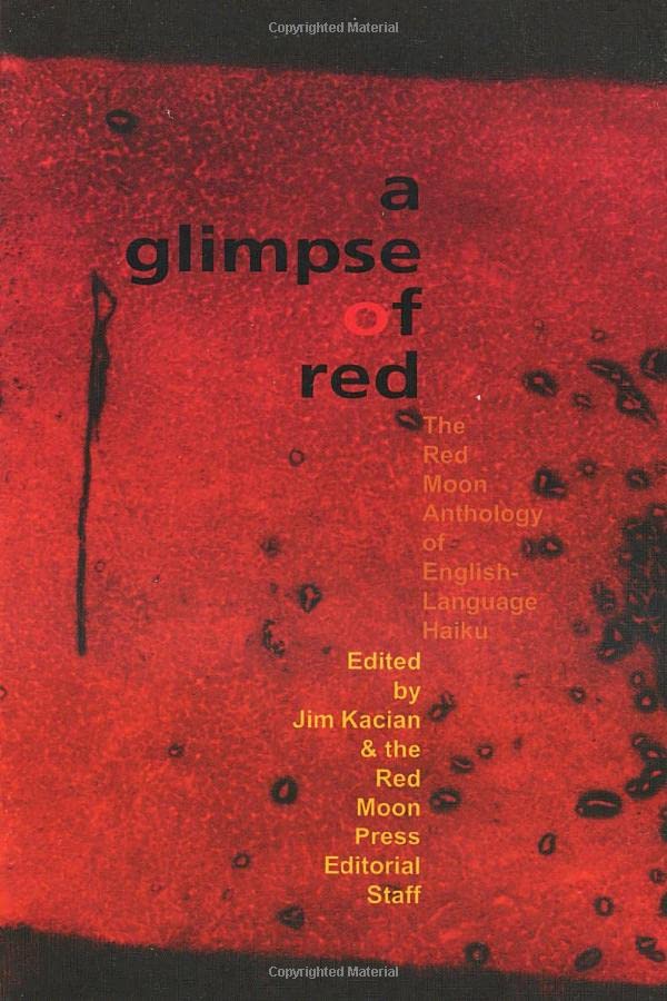 a glimpse of red (The Red Moon Anthology of English-Language Haiku)