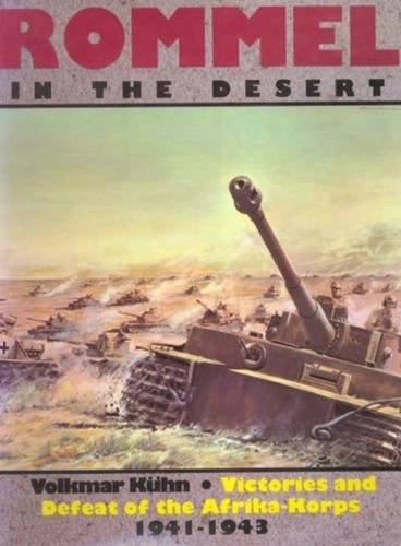Rommel in the Desert: Victories and Defeat of the Afrikakorps 1941-1943 (Schiffer Military History)