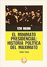 El Minimato Presidencial: Historia Política Del Maximato (1928 1935) El Minimato Presidencial: Historia Política Del Maximato (1928 1935)