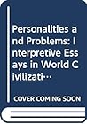 Personalities and Problems: Interpretive Essays in World Civilizations