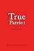 The True Patriot by Eric Liu