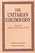 The Unitarian Controversy by Conrad Wright