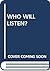 Who Will Listen?
