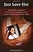 Just Love Her: A Mother's J...