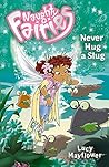Never Hug a Slug (Naughty Fairies)