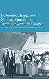 Economic Change and the National Question in Twentieth-Century Europe Economic Change and the National Question in Twentieth-Century Europe