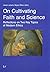 On Cultivating Faith and Science: Reflections on Two Key Topics of Modern Ethics (Theology East-west / Theologie Ost-west)