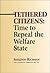 Tethered Citizens: Time to Repeal the Welfare State