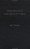 Fans, Feminisms and 'Quality' Media (Media, Education and Culture)