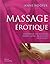 Massage Érotique: Enrichissez Vos Relations Intimes Grâce Au Pouvoir Du Toucher