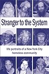 Stranger to the System (Life Portraits of a New York City Homeless Community)