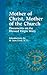 Mother of Christ, Mother of the Church: Documents on the Blessed Virgin Mary (Ecclesial Classics)