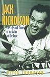 Jack Nicholson : The Life and Times of an Actor on the Edge