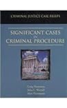 Significant Cases in Criminal Procedure (Criminal Justice Case Briefs)