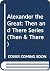Alexander the Great: Then a...