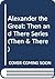 Alexander the Great: Then and There Series