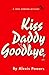 Kiss Daddy Goodbye