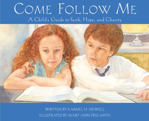 Come Follow Me: A Child's Guide to Faith, Hope and Charity (Hardcover)
