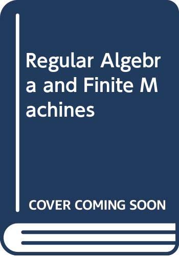 Regular algebra and finite machines, (Chapman and Hall mathematics series)