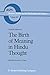 The Birth of Meaning in Hindu Thought (Boston Studies in the Philosophy and History of Science)