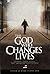 The God Who Changes Lives -...