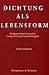 Dichtung als Lebensform: Wo...