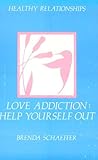 Love Addiction: Help Yourself Out