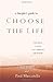 A Disciples Guide to Choose the Life: Exploring a Faith that Embraces Discipleship