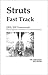 Struts Fast Track: J2EE/JSP Framework: Practical Application with Database Access and Struts Extension