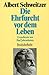 Die Ehrfurcht vor dem Leben. Grundtexte aus fünf Jahrzehnten