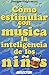 Como estimular con musica l...