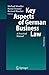 Key Aspects of German Business Law: A Practical Manual