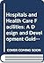 Hospitals and Health Care Facilities: A Design and Development Guide