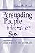 Persuading People To Have Safer Sex by Richard M. Perloff