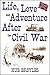 Life, Love and Adventure After the Civil War