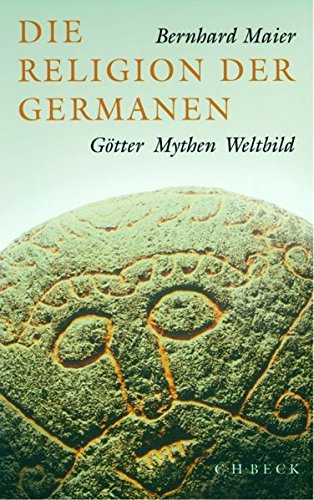 Die Religion der Germanen. Götter, Mythen, Weltbild. (Hardcover)