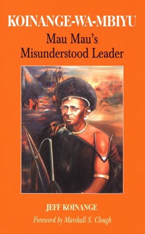 Koinange-Wa-Mbiyu: Mau Mau's Misunderstood Leader (Hardcover)
