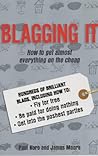 Blagging It : How to Get Almost Everything on the Cheap