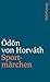 Sportmärchen, andere Prosa und Verse (Gesammelte Werke / Odon von Horvath)