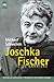 Joschka Fischer. Eine Karriere.