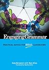 Engaging Grammar: Practical Advice for Real Classrooms Engaging Grammar: Practical Advice for Real Classrooms