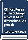 Clinical Research in Schizophrenia: A Multidimensional Approach