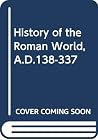 HISTORY OF THE ROMAN WORLD, A.D.138-337 HISTORY OF THE ROMAN WORLD, A.D.138-337