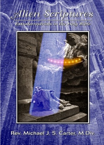 Alien Scriptures: Extraterrestrials in the Holy Bible (Paperback)